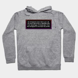 Immigrants Didn't Take Your Job - Blame Capitalism Hoodie